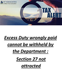 Excess Duty wrongly paid cannot be withheld by the Department: Section 27 not attracted