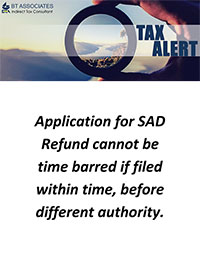 Application for SAD Refund cannot be time barred if filed within time, before different authority