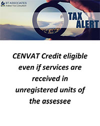 CENVAT Credit eligible even if services are received in unregistered units of the assessee