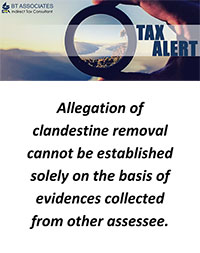 Allegation of clandestine removal cannot be established solely on the basis of evidences collected from other assessee