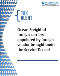 Ocean Freight of foreign carriers appointed by foreign vendor brought under the Service Tax net