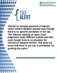 Interest on delayed payment of interest under Indirect taxation allowed even though there is no specific provisions in the law. The Tribunal replying on Apex Court judgement under different statute hold that even though there is no provision for interest on delayed interest, that does not mean that there is any bar or prohibition for granting the same 