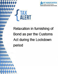 
Relaxation in furnishing of Bond as per the Customs Act during the Lockdown period

