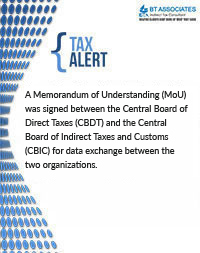 

A Memorandum of Understanding (MoU) was signed between the Central Board of Direct Taxes (CBDT) and the Central Board of Indirect Taxes and Customs (CBIC) for data exchange between the two organizations. 
