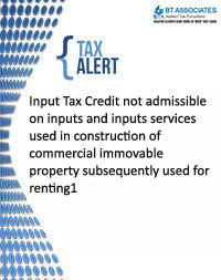 

Input Tax Credit not admissible on inputs and inputs services used in construction of commercial immovable property subsequently used for renting. 
