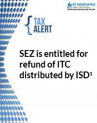 

SEZ is entitled for refund of ITC distributed by ISD1