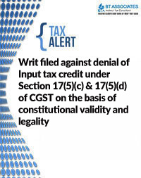 

Writ filed against denial of Input tax credit under Section 17(5)(c) & 17(5)(d) of CGST on the basis of constitutional validity and legality