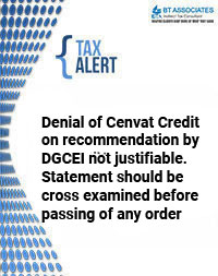 Denial of Cenvat Credit on recommendation by DGCEI not justifiable. Statement should be cross examined before passing of any order